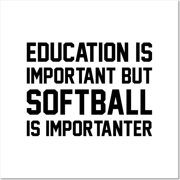 Education Is Important But Softball Is Important Wall Art by DanYoungOfficial